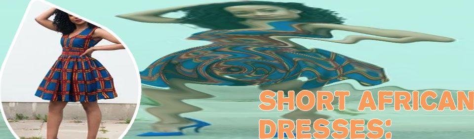 Short african dresses